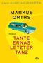 Markus Orths: Ewig währt am längsten - Tante Ernas letzter Tanz, Buch