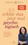 "Ich erklär das jetzt mal psychologisch. Über Gefühle, Beziehungen und gesellschaftliche Schieflagen." Frau in Jeansjacke., Buch