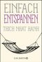 Thich Nhat Hanh: Einfach entspannen, Buch