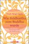 Thich Nhat Hanh: Wie Siddhartha zum Buddha wurde, Buch