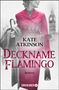 Kate Atkinson: Deckname Flamingo, Buch