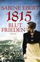 Sabine Ebert: 1815 - Blutfrieden, Buch, Buch
