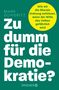 Mark Schieritz: Zu dumm für die Demokratie?, Buch, Buch