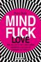 "Petra Bock: MIND FUCK LOVE. Wie wir uns in der Liebe selbst sabotieren und was wir dagegen tun können." Schwarze-weiße Streifen., Buch