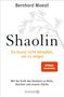 Bernhard Moestl: Shaolin - Du musst nicht kämpfen, um zu siegen!, Buch