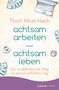 Thich Nhat Hanh: achtsam arbeiten achtsam leben, Buch