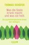 Thomas Schäfer: Was die Seele krank macht und was sie heilt, Buch, Buch