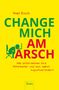 Axel Koch: Change mich am Arsch, Buch