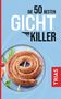 Astrid Schobert: Die 50 besten Gicht-Killer, Buch