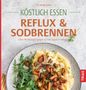 Heike Raab: Köstlich essen Reflux und Sodbrennen, Buch
