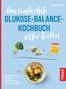"Das einfachste Glukose-Balance-Kochbuch aller Zeiten" von Nora Weweler. Brokkoli, Käse, Erbsen, Schüssel mit Gericht., Buch