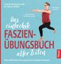 Norbert Fessler: Das einfachste Faszien-Übungsbuch aller Zeiten, Buch, Buch