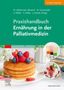 Praxishandbuch Ernährung in der Palliativmedizin (inkl. Online-Material), Buch