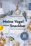 Katrin Hecker: Meine Vogel-Snackbar, Buch, Buch