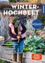 Titel: "Winter-Hochbeet". Frisches Gemüse im Winter ernten. Frau in Garten mit Kohl. Kosmos-Logo. Spiegel Bestseller-Autorin., Buch