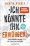 Martin Wehrle: "Ich könnte ihn erwürgen!", Buch