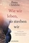 Pema Chödrön: "Wie wir leben, so sterben wir." Im Fluss des Werdens und Vergehens wahre Freiheit finden. Sandfarben., Buch