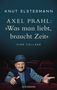 Knut Elstermann: Axel Prahl: 'Was man liebt, braucht Zeit', Buch