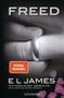 E L James: Freed - Fifty Shades of Grey. Befreite Lust von Christian selbst erzählt, Buch