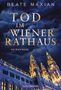 "BEATE MAXIAN: TOD IM WIENER RATHAUS - EIN WIEN-KRIMI." Beleuchtetes Wiener Rathaus vor dramatischem Himmel., Buch