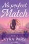 „No perfect Match“ in großen Buchstaben, darüber „Roman“ und unten „Kyra Parsi“. Illustration eines Paares in Hochzeitskleidung., Buch