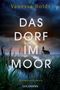 „Vanessa Boldt, Das Dorf im Moor, Kriminalroman, Goldmann.“ Ein kleines Haus im Nebel, umgeben von Graslandschaft., Buch