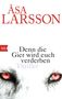 Åsa Larsson: Denn die Gier wird euch verderben, Buch