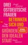 Annett Gröschner: Drei ostdeutsche Frauen betrinken sich und gründen den idealen Staat, Buch