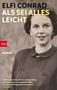 "Elfi Conrad: Als sei alles leicht. ROMAN. Zitat von Anne Rabe. Schwarz-weißes Porträt einer lächelnden Frau.", Buch