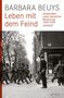 Barbara Beuys: Leben mit dem Feind, Buch, Buch