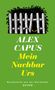 Alex Capus: Mein Nachbar Urs, Buch, Buch