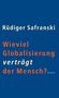 Rüdiger Safranski: Wieviel Globalisierung verträgt der Mensch?, Buch, Buch