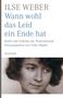Ilse Weber: Wann wohl das Leid ein Ende hat, Buch, Buch