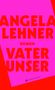 Angela Lehner: Vater unser, Buch