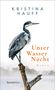 Kristina Hauff: Unter Wasser Nacht, Buch, Buch