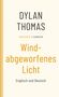Dylan Thomas: Windabgeworfenes Licht, Buch