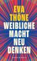 Eva Thöne: Weibliche Macht neu denken, Buch