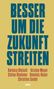 Barbara Bleisch: Besser um die Zukunft streiten, Buch