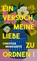 Text: Ein Versuch, meine Liebe zu ordnen. Christien Brinkgreve. Hanser. Illustration: Bunte Blumen in blauer Vase.