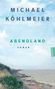 Text: Michael Köhlmeier, Abendland, Roman. Logo: Hanser. Illustration: Küstenlandschaft mit Himmel, Meer und Strand., Buch