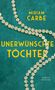 Gelber Text auf grünem Hintergrund: "Miriam Carbe", "Unerwünschte Töchter". Illustriert mit einer Perlenkette., Buch