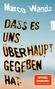 Text: "Marco Wanda", "DASS ES UNS ÜBERHAUPT GEGEBEN HAT", "SPIEGEL Bestseller". Hintergrund unscharf in Blau- und Brauntönen., Buch