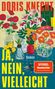Texte: "DORIS KNECHT", "JA, NEIN, VIELLEICHT", "Roman", "SPIEGEL Bestseller". Illustration: Bunte Blumen in Vasen., Buch