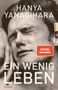 Der Text zeigt: HANYA YANAGIHARA, EIN WENIG LEBEN, SPIEGEL Bestseller. Schwarz-weißes Gesicht in emotionalem Ausdruck., Buch