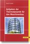 Horst-Walter Grollius: Aufgaben der Thermodynamik für den Maschinenbau, Buch