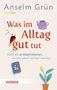 Anselm Grün: Was im Alltag gut tut, Buch