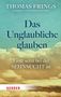 Thomas Frings: Das Unglaubliche glauben, Buch