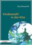 Jörg Maywald: Kindeswohl in der Kita, Buch, Buch