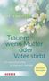 Eva Terhorst: Trauern, wenn Mutter oder Vater stirbt, Buch, Buch