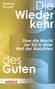 Buchtitel: "Die Wiederkehr des Guten". Autor: Thomas Druyen. Text: "Über die Macht der Tat in einer Welt der Absichten". Hintergrund: Farbverlauf in Gelb und Blau., Buch